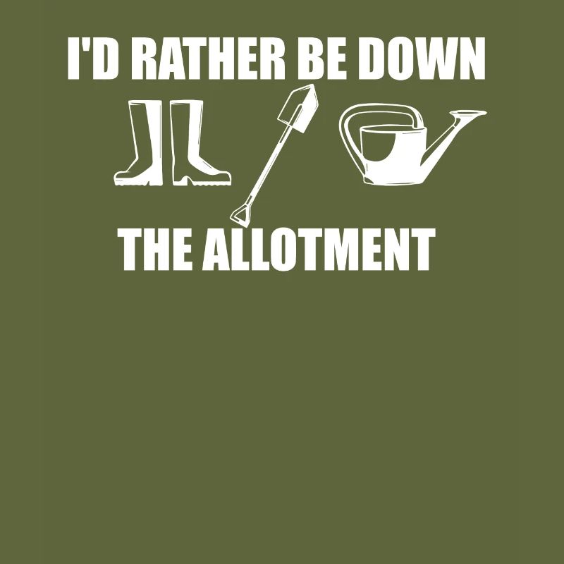 I'd rather be down the allotment