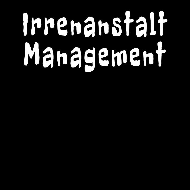 Irrenanstalt Management