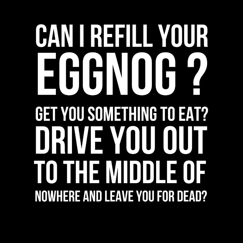 Can I Refill Your Eggnog - Lustige Weihnachtsfeiertage