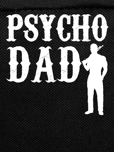 Psycho Dad - Father GiftiDea