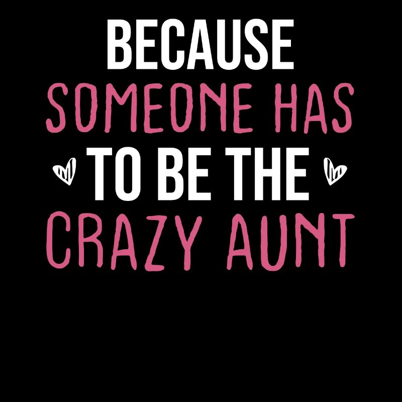 Because Someone Has To Be The Crazy Aunt