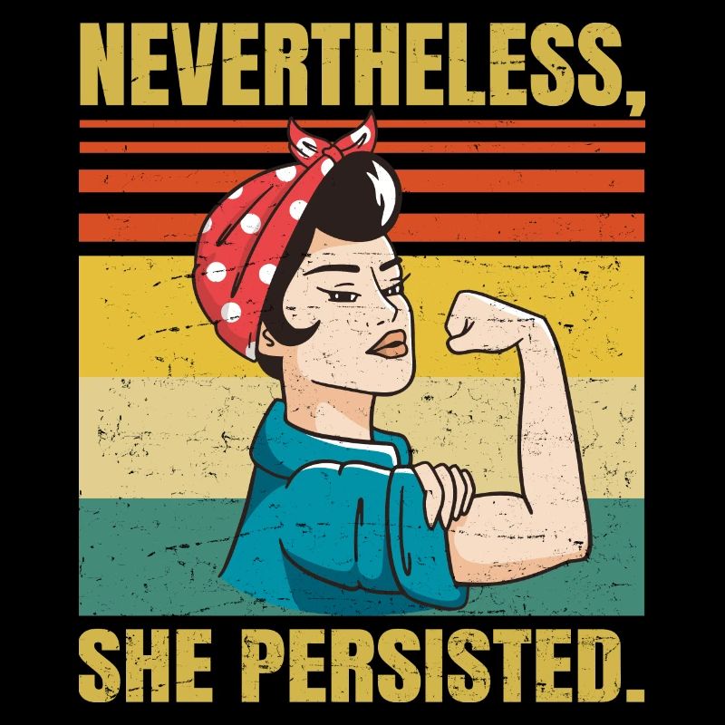 Nevertheless She Persisted - Political Sarcastic -