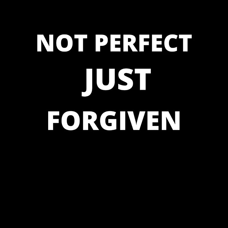 not perfect just forgiven