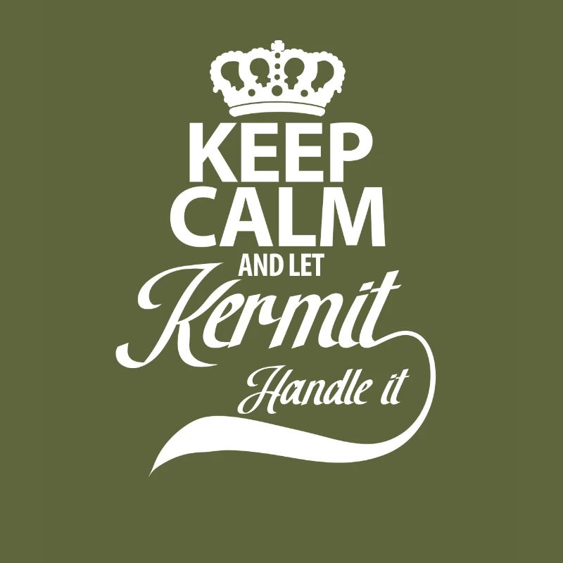 keep Calm and let Kermit Handle it