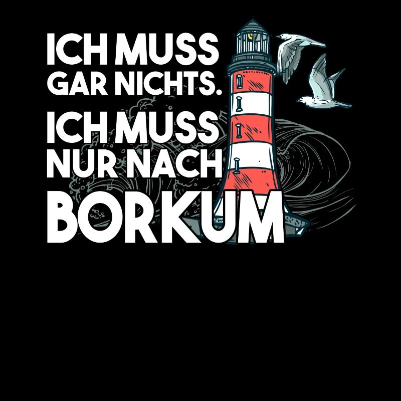 Ich muss garnichts ich muss nur nach Borkum