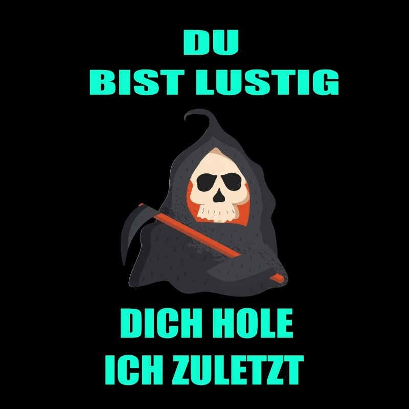 Sensenmann Tod Du bist lustig dich hole ich