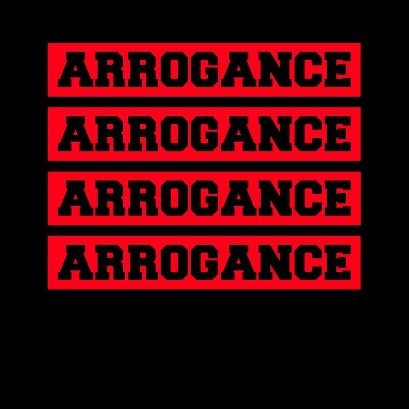 Arrogance