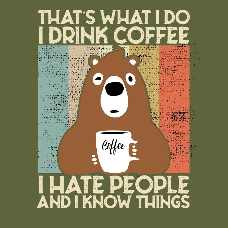 Drink Coffee I Hate People and i know things Bear
