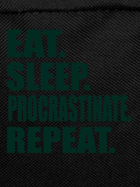 Eat Sleep Procrastinate Repeat Student
