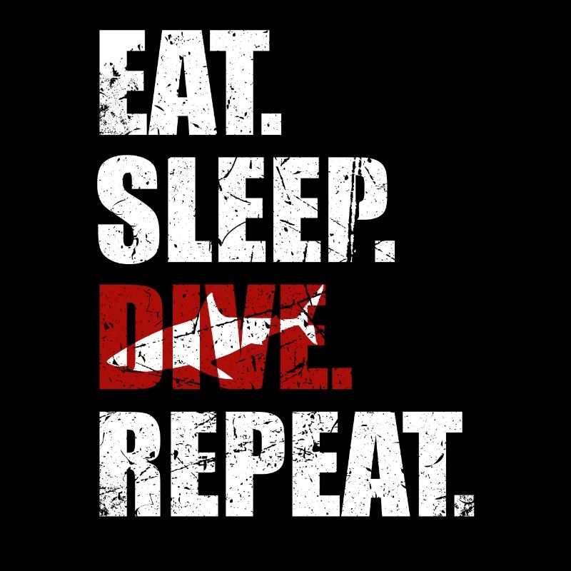 Eat sleep dive repeat divers dive