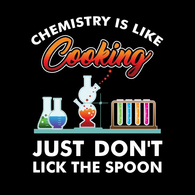 La chimie est comme la cuisson T-shirt, Chemistry Nerds &