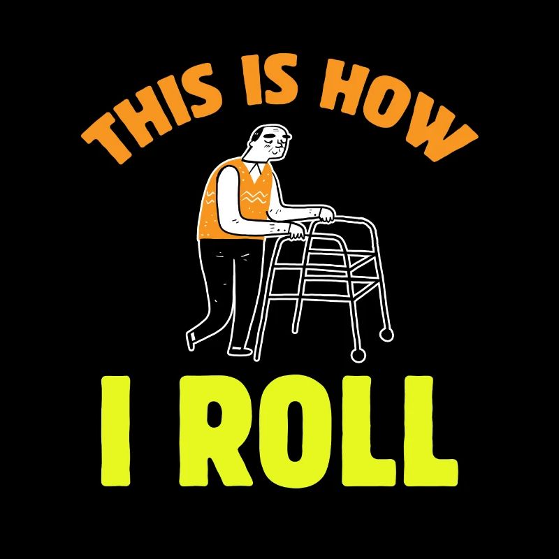 Funny Old People So I Roll Older Gag Old