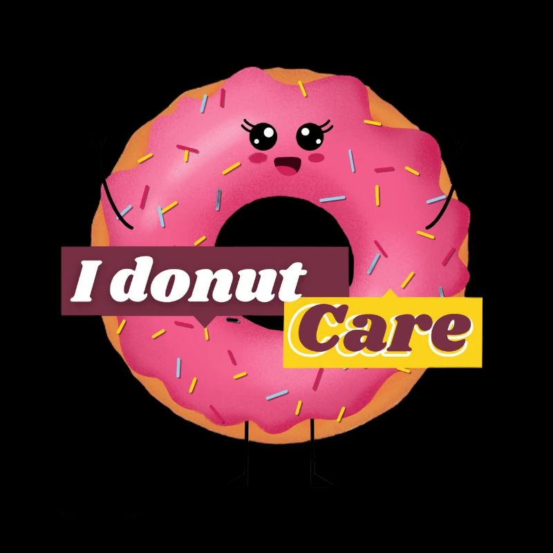 I donut care