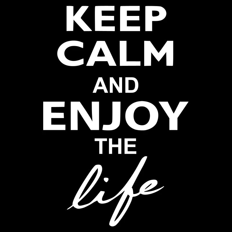 Keep Calm Enjoy life Genieße das Leben