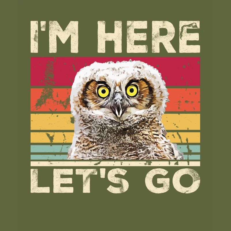 Lustiger Witziger Spruch i'm here Lets go Eule Vin