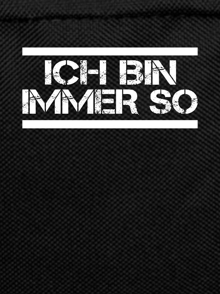Ich bin immer so