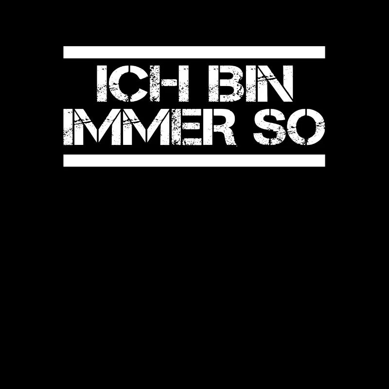 Ich bin immer so