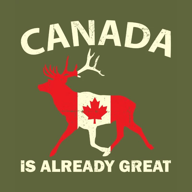DEER WITH CANADA FLAG CANADA IS ALREADY GREAT