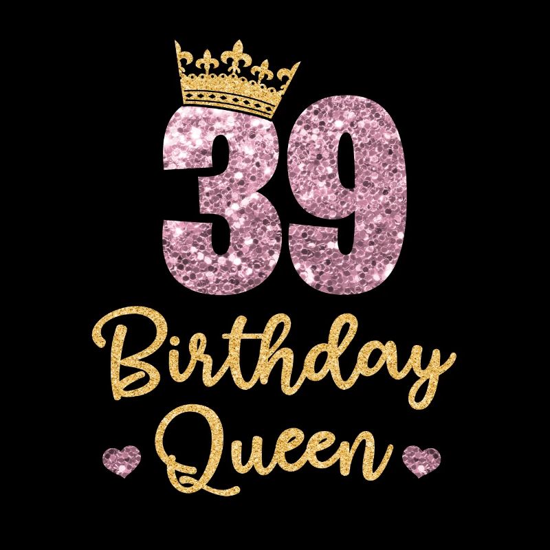 39th birthday Queen 39 years old Thirty-nine