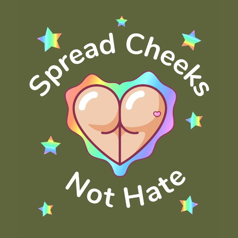 Spread Cheeks Not Hate