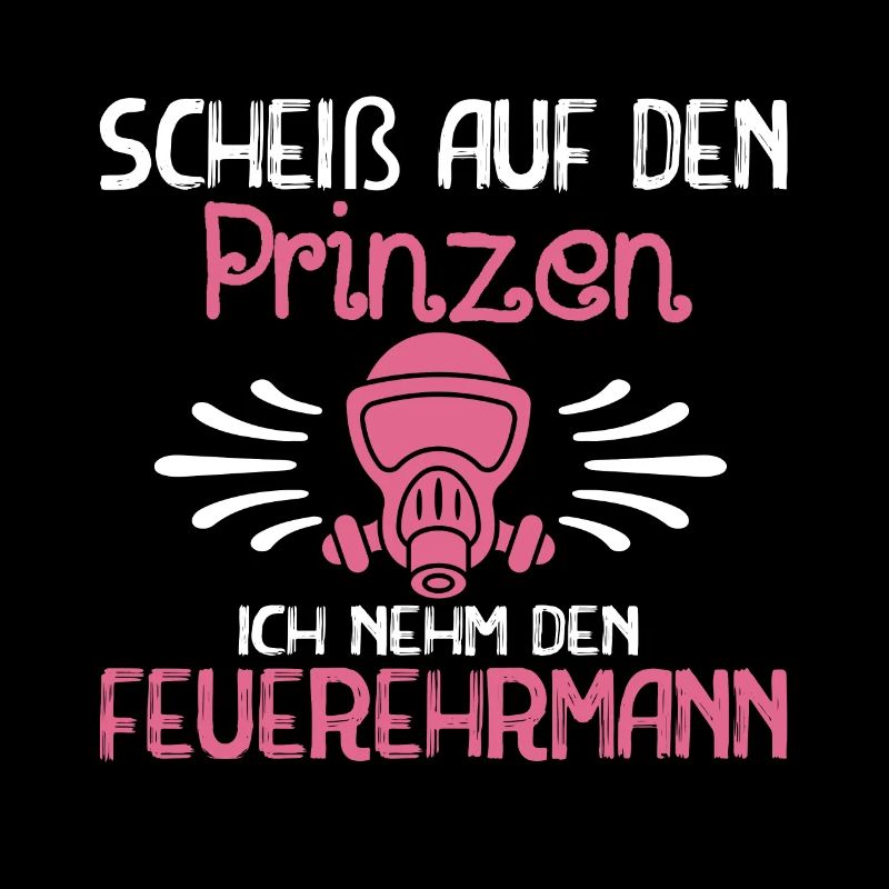 Scheiß auf den Prinzen Ich nehm den Feuerwehrmann