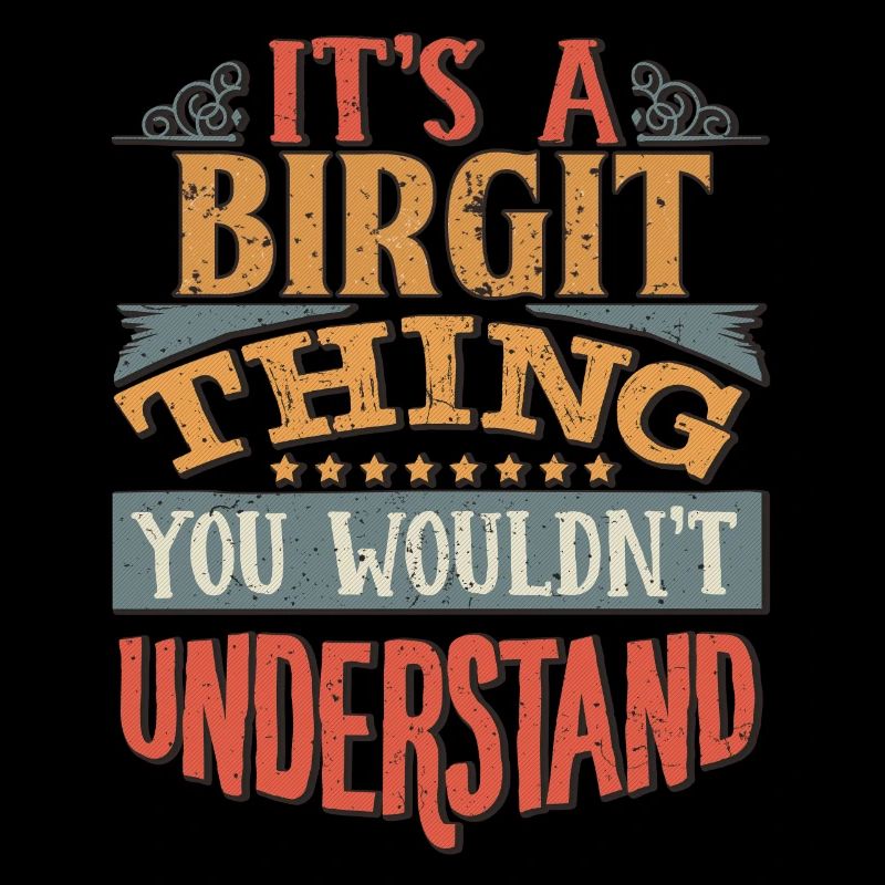 Es ist eine Birgit-Sache, die Sie nicht verstehen würden -