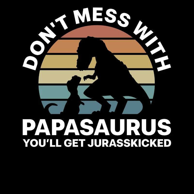Papasaurus jurasskicked Rex for men dinasor papa