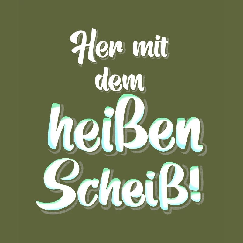 heisser Scheiss