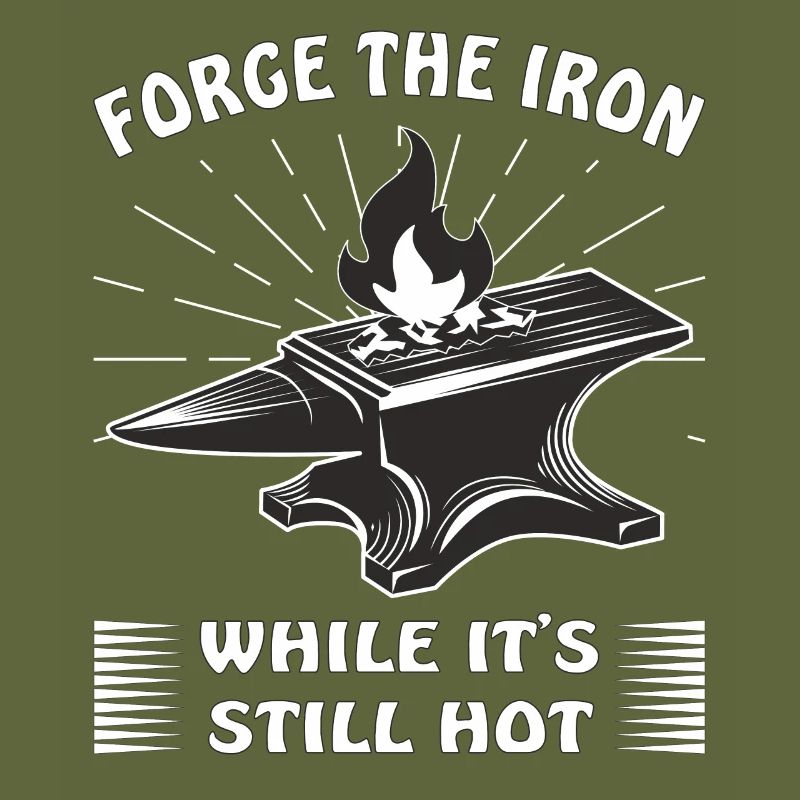 AMBOSS SCHMIED FORGE THE IRON WHILE IT'S STILL HOT
