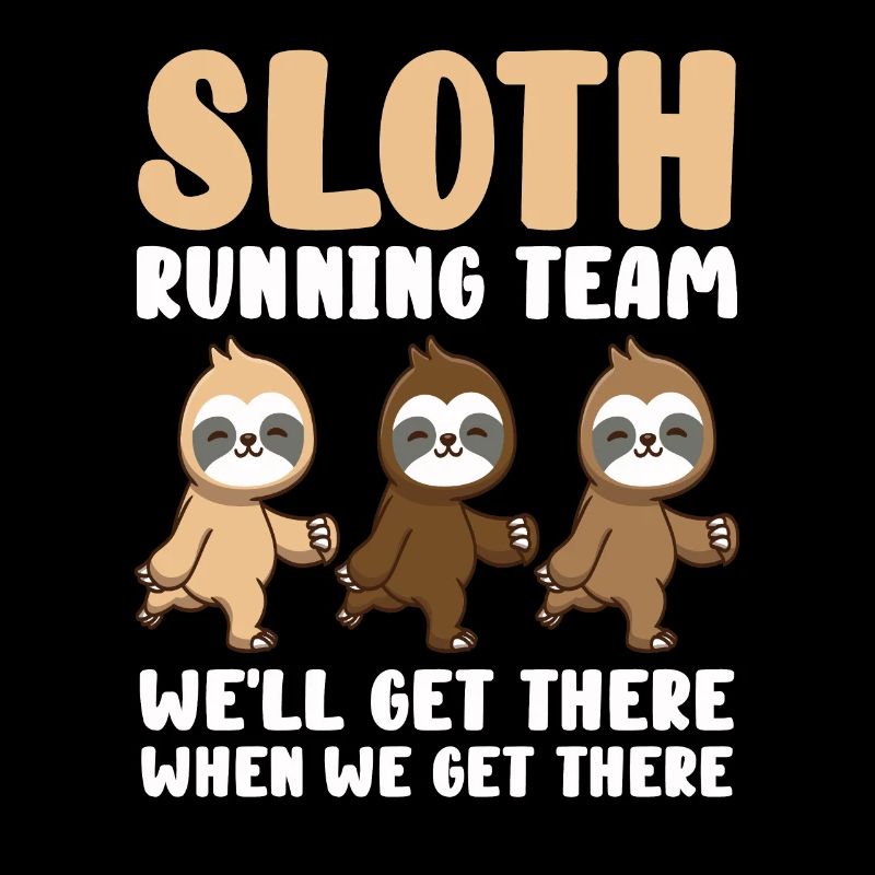 Sloth Running Team We Will Get There When We Get