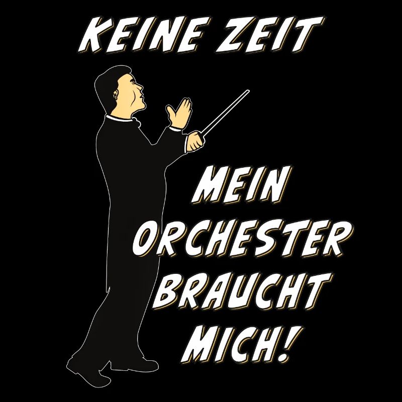 DIRIGENT KEINE ZEIT MEIN ORCHESTER BRAUCHT MICH