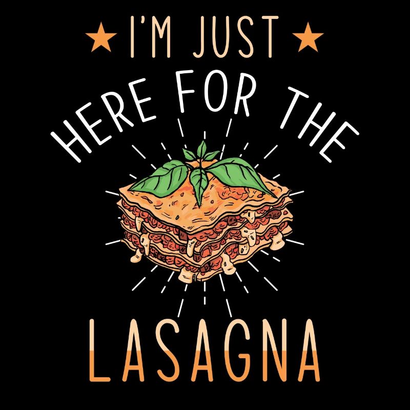 Lasagna I'm only here for the lasagna
