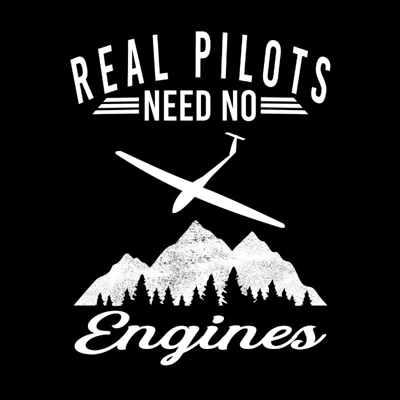 Real Pilots need no Engines