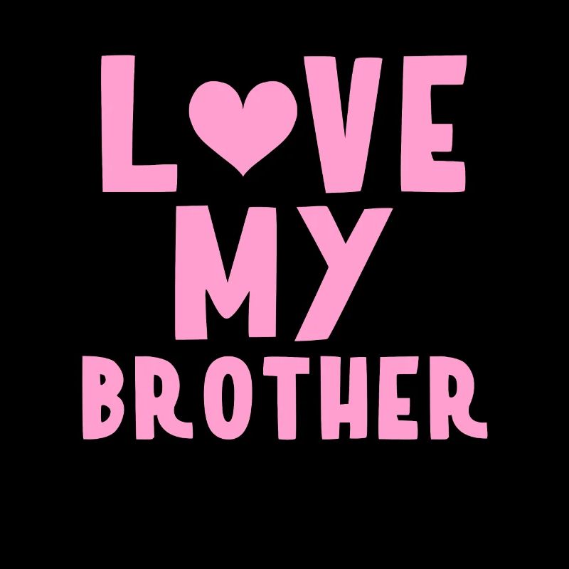 Ich liebe meinen Bruder