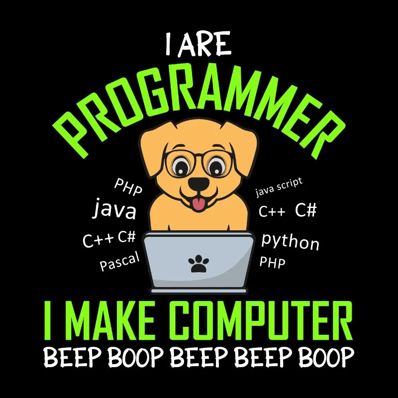 I Are Programmer I Make Computer Beep Boop Dog