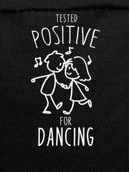 Tested positive for dancing