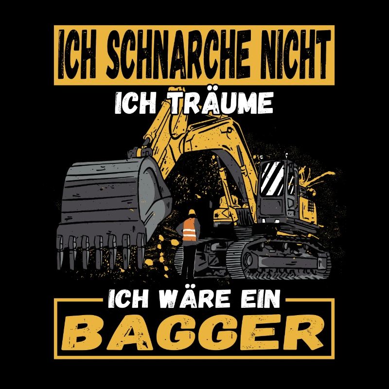 Ich Schnarche Nicht Ich Träume Ich Wäre Ein Bagger