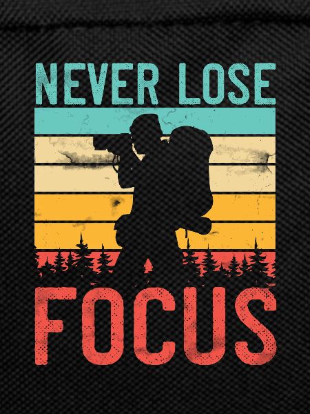 Never Lose Focus | Photographer