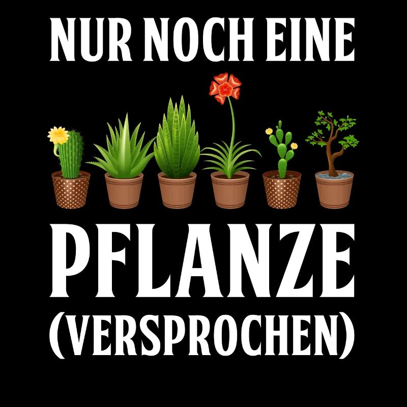 Nur noch eine Pflanze | Lustiges Gärtner Geschenk