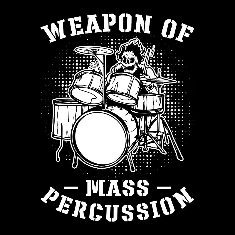 Weapons of Mass Percussion Drumming Drummer