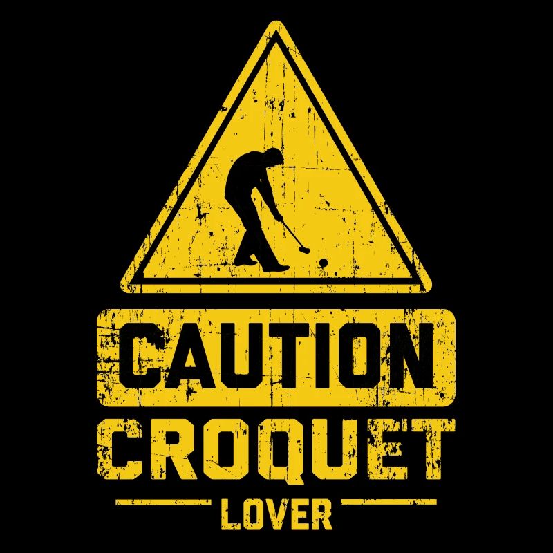 CAUTION CROQUET LOVER