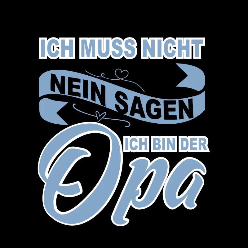 ich muss nicht nein sagen ich bin der opa