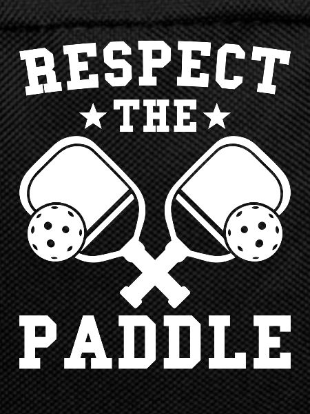 Pickleball Respsect the Paddle