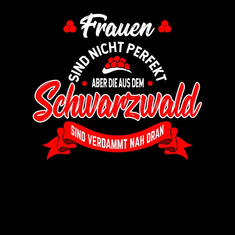 Schwarzwald Frauen sind Perfekt Slogan -