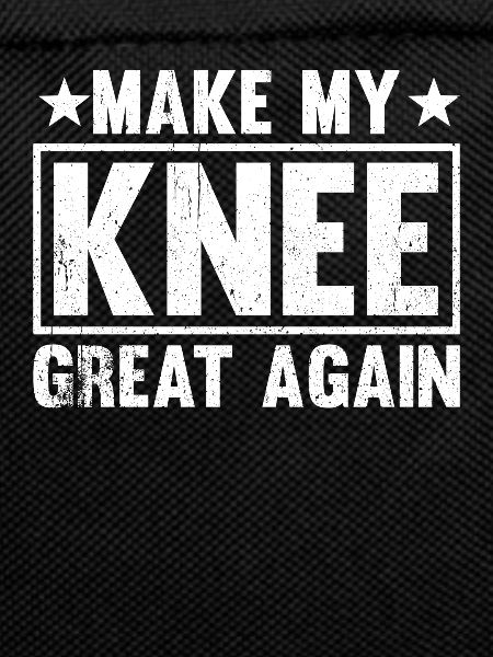 Make My Knee Great Again