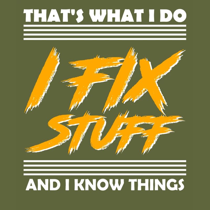 That's What I Do I Fix Stuff And I Know Things
