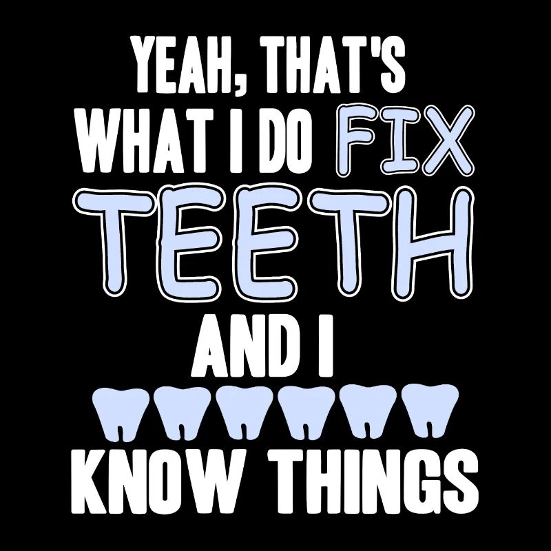 That's What I Do Fix Teeth & I Know Things Tee