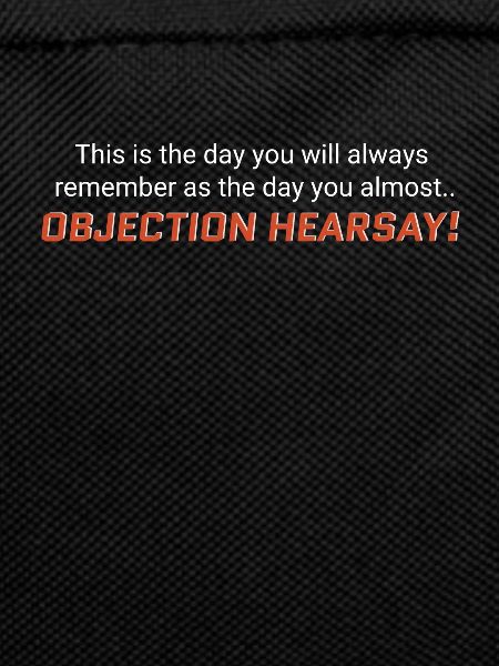 Objection, Hearsay!