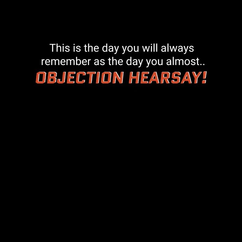 Objection, Hearsay!