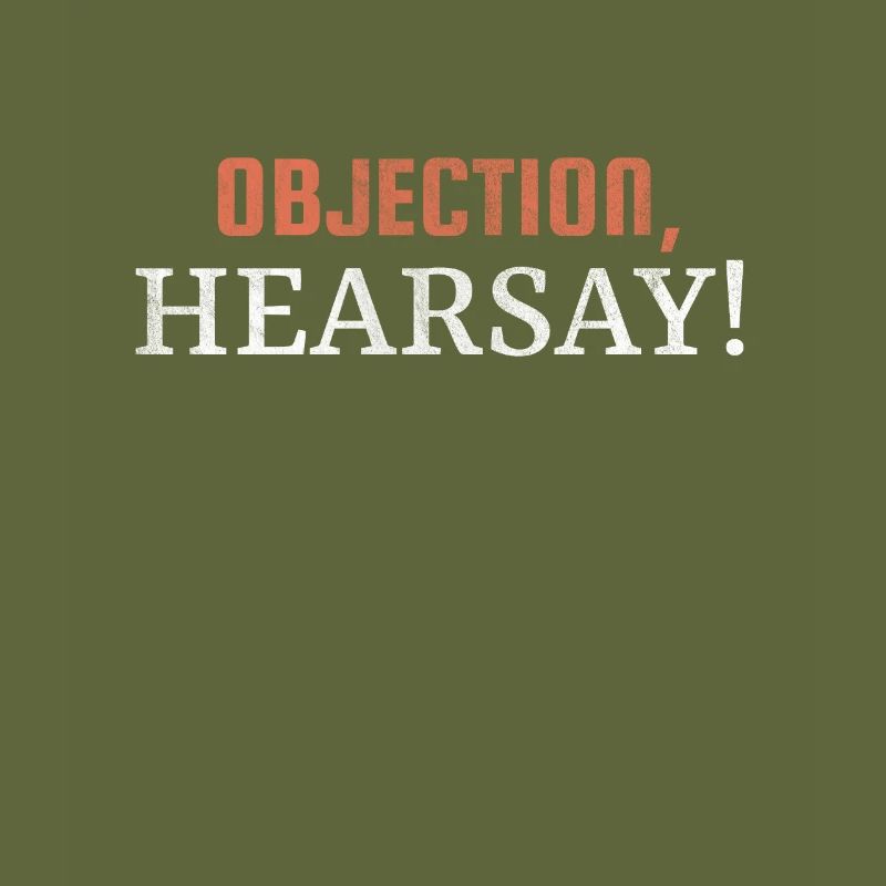 Objection Hearsay!